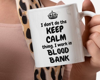 Caneca de café para banco de sangue, xícara de chá para medicina de transfusão, não mantenha a calma, caneca de ciência, caneca de tecnologia de laboratório, presente para técnico de laboratório, presente para cientista
