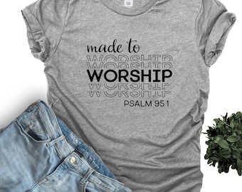 Made to worship, christian sayings on shirt, t shirt christian, bible verse
