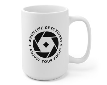 When Life Gets Blurry, Adjust Your Focus, Photographer Coffee Mug