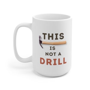 This Is Not a Drill, Dad Joke Gift, Handyman Coffee Cup