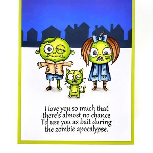 May include: A greeting card with a lime green border features a zombie family illustration. The family includes a zombie father, mother, and a cat. The text reads, "I love you so much that there's almost no chance I'd use you as bait during the zombie apocalypse."