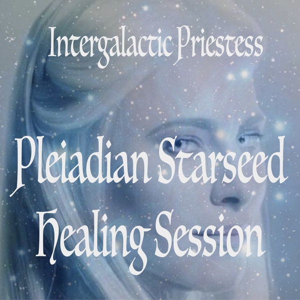 Pleiadian Starseed Healing Session DNA Reiki