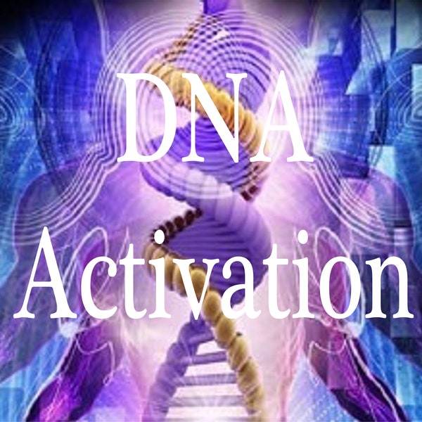 DNA Activation - Reprogram and Awaken Your DNA