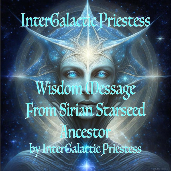 Wisdom Message From Sirian Starseed Ancestor 5 Sentences Cosmic Energy through Priestess