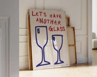 Another Glass Of Wine Poster - Wine Art Print, Wine Illustration, Kitchen Art Print, Dining Room Art, Modern Kitchen Wall Art, UNFRAMED