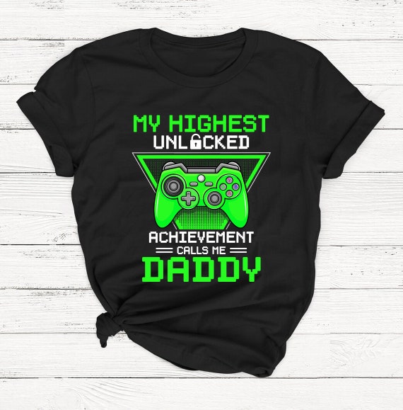 My Highest Unlocked Achievement Calls Me Daddy Shirt Proud - Etsy My Highest Unlocked Achievement Calls Me Daddy Shirt Proud - Etsy