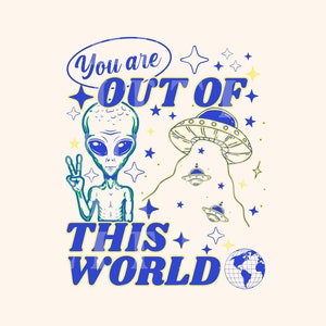 You Are Out of this World, trendiges PNG und SVG Design digitaler Download, positives Zitat niedliche Ästhetik, Sublimation, kommerzielle Nutzung