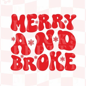 Merry And Broke, Trendy PNG And SVG Design Digital Download, Christmas Funny Aesthetic, Holidays Retro Bubble Style Wavy Font, Streetwear