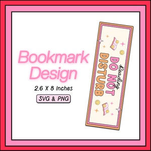 May include: A rectangular bookmark design with the text "DO NOT DISTURB Reading" and a smiling book graphic. The bookmark is 2.6 x 8 inches, with a light beige background, pink and orange borders, and the words "Bookmark Design" in pink.