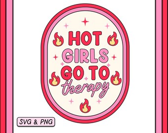 Hot Girls Go To Therapy SVG PNG Design, Digital Download, Trendy Groovy Positive, Mental Health Svg, Cute Sticker Png, Coffee Label For Cups