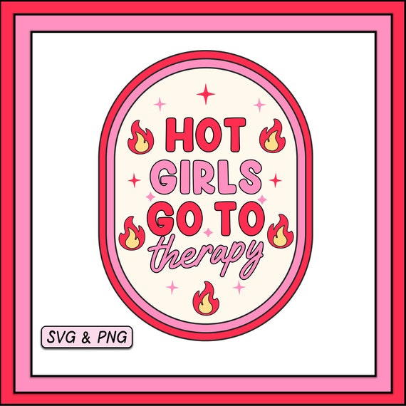 Hot Girls Go To Therapy SVG PNG Design, Digital Download, Trendy Groovy Positive, Mental Health Svg, Cute Sticker Png, Coffee Label For Cups