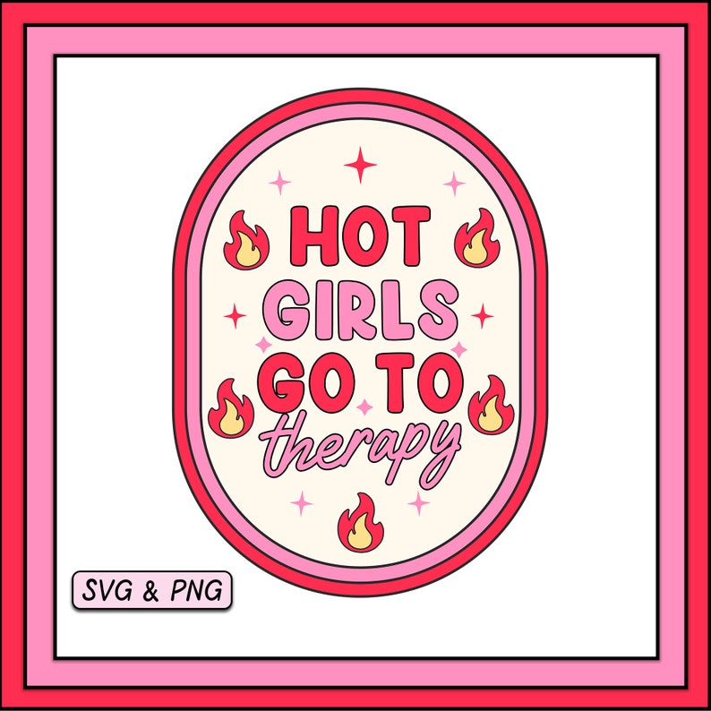 May include: A pink and red oval sticker with the text "HOT GIRLS GO TO therapy" in a retro font. The sticker has a white background and is surrounded by a pink and red border. There are small flames and stars around the text.