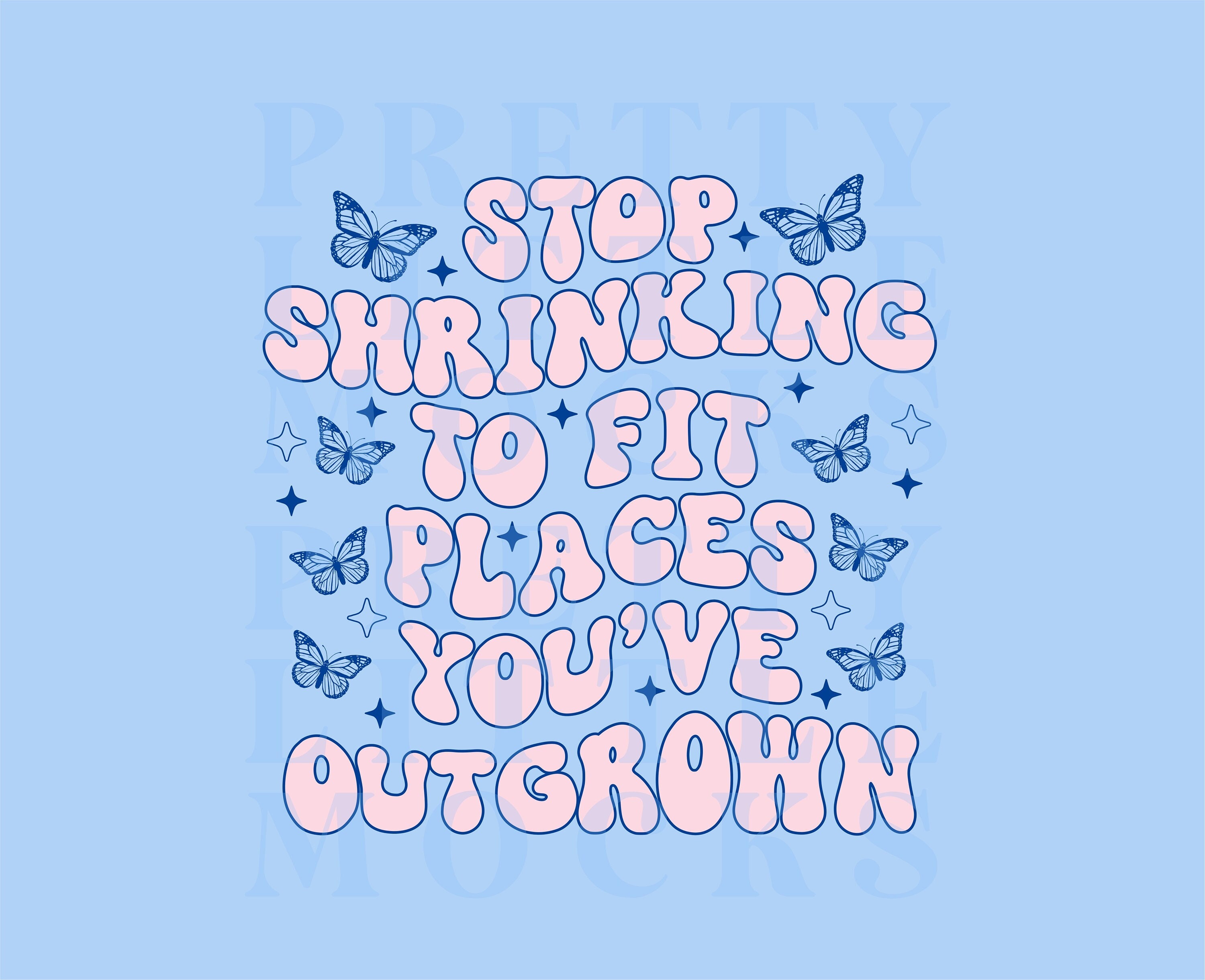 Stop Shrinking to Fit Places You've Outgrown, Trendy PNG and SVG Design ...