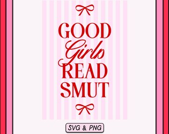 Bookish Coquette SVG PNG Design, Good Girls Read Smut, Preppy Retro Bow (Digital Download)