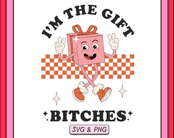 I&#39;m The Gift Bitches SVG & PNG Design, Digital Download, Trendy Christmas Holiday Svg File, Groovy Retro Present, Cute Funny Sublimation Png