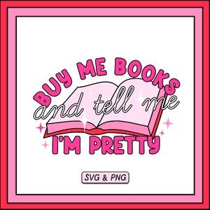 Buy Me Books Tell Me I&#39;m Pretty SVG PNG Design, Digital Download, Trendy Book Bookish Design, Cute Book Lover Sticker Design, Commercial Use