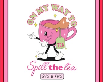 On My Way To Spill The Tea SVG PNG Design, Trendy Digital Download, Groovy Retro Aesthetic, Tea Cup Character, Cute Sublimation Png File
