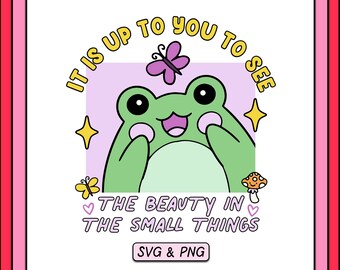 See The Beauty In The Small Things SVG PNG Design, Trendy Digital Download File, Mental Health Svg, Cute Frog Butterfly Sublimation Png