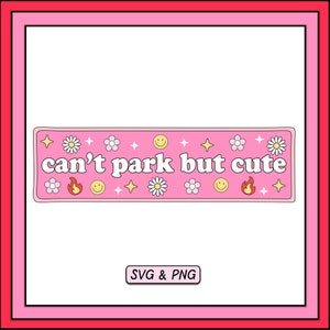 駐車できないけどかわいい SVG PNG デザイン、デジタル ダウンロード、流行の昇華ファイル、かわいい楽しい美学、バンパー ステッカー用の SVG、車のデカール PNG