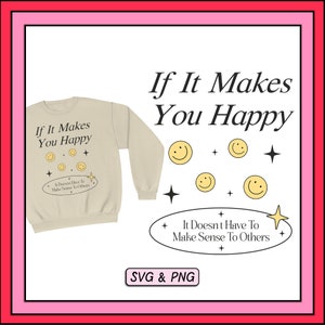If It Makes You Happy SVG PNG Design, Trendy Digital Download File, Aesthetic Quotes, Mental Health Svg, Apparel Design PNG For Sublimation