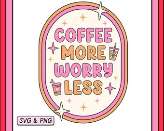 May include: A pink and orange oval with a white background and the text "COFFEE MORE WORRY LESS" in pink and black. There are two coffee cups and stars around the text.