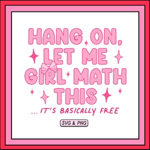 Let Me Girl Math This Basically Free SVG PNG Design, Trendy Digital Download File, Girlie Girl, Retro Groovy Aesthetic, Cute Sublimation Png