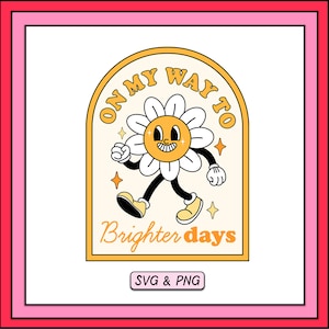 On My Way To Brighter Days Label SVG & PNG Design, Trendy Digital Download File, Mental Health Positive Quote, Happy Flower Sublimation Png