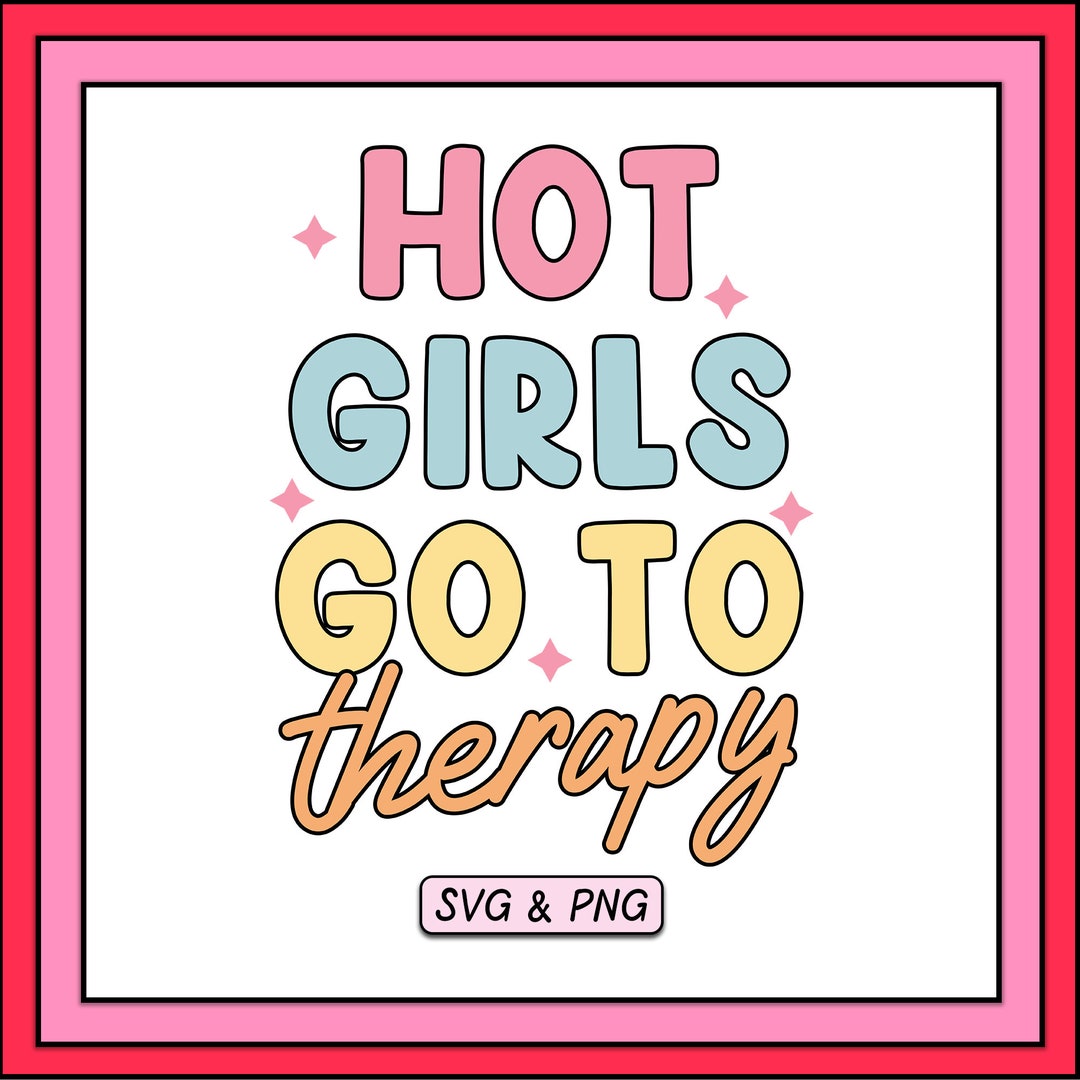 Hot Girls Go to Therapy SVG PNG Design, Digital Download, Trendy Groovy ...