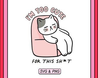 私はこんなことするほど可愛くない SVG PNG デザイン、デジタル ダウンロード、かわいい猫 SVG、猫の美学、メンタル ヘルス不安 SVG、商用利用ファイル