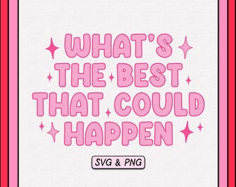 What's The Best That Could Happen SVG PNG Design, Trendy Digital Download File, Mental Health Svg, Mindfulness Quote, Cute Sublimation Png