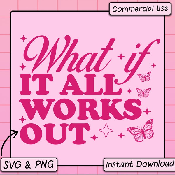 What If It All Works Out SVG PNG Design, Trendy Digital Download File, Cute Aesthetic Sublimation Png For Stickers, Positive Quote Svg