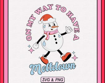 On My Way To Have A Meltdown SVG & PNG Design, Digital Download, Trendy Christmas Holiday Svg File, Groovy Retro Snowman, Cute Sublimation