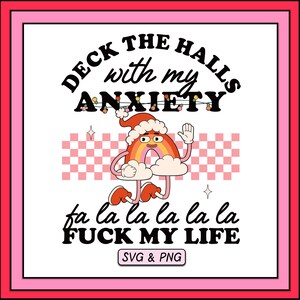 Deck The Halls With My Anxiety SVG & PNG Design, Digital Download, Trendy Christmas Holiday Svg File, Funny Groovy Retro, Mental Health Png