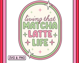 Matcha Latte Life SVG PNG Design, Trendy Digital Download, Iced Tea Coffee Label, Cute Cut File, Sublimation Png For Glass Cups Cans, Mugs