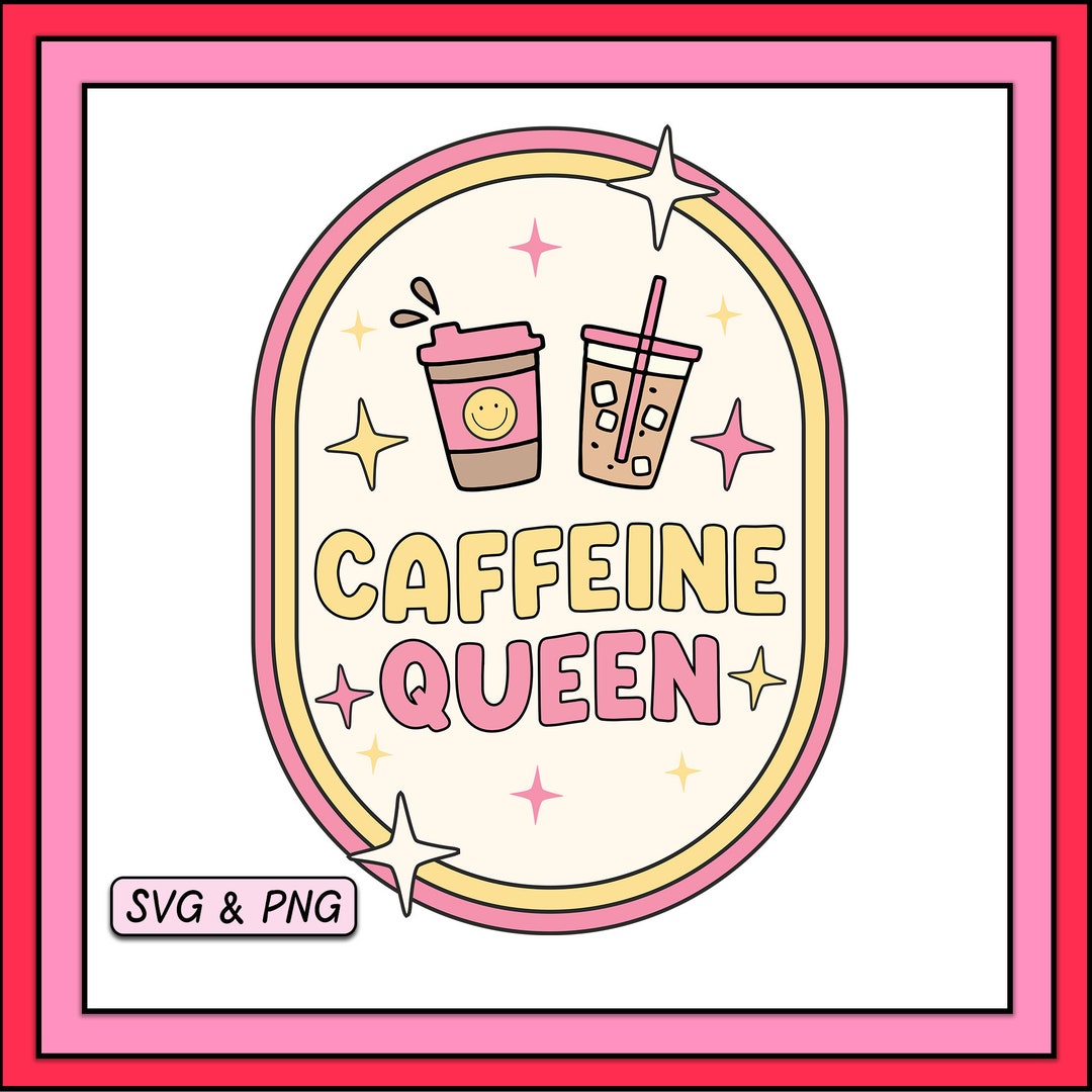 Caffeine Queen SVG PNG Design, Trendy Digital Download, Iced Coffee ...