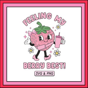 Feeling My Berry Best SVG PNG Design, Trendy Digital Download File, Strawberry Girlie Girl, Retro Groovy Aesthetic, Cute Sublimation Png