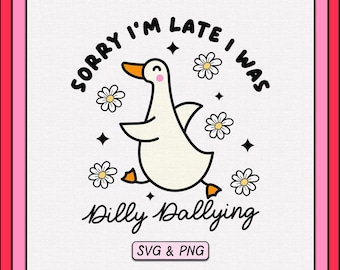 Entschuldigung, ich bin zu spät, ich war Dilly Dallying Goose SVG PNG Design, Digital Download, trendige süße Gans Svg, Retro Groovy Ästhetik, Sublimationsdatei