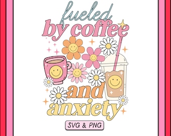 Fueled By Coffee And Anxiety SVG PNG Design, Trendy Digital Download, Mental Health Svg, Cute Cut File, Sublimation Png For Glass Cups, Mugs