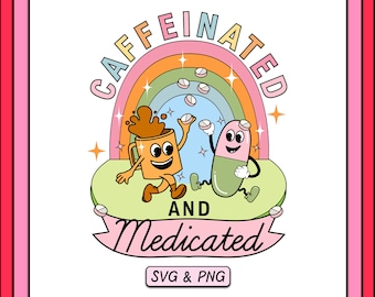 Caffeinated And Medicated SVG PNG Design, Trendy Digital Download, Mental Health Svg, Coffee Sublimation Png, Cute Retro Groovy Design File