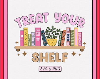 Treat Your Shelf SVG PNG Design, Digital Download, Trendy Book Bookish Design, Cute Book Lover Sticker Design, Bookshelf Svg, Commercial Use