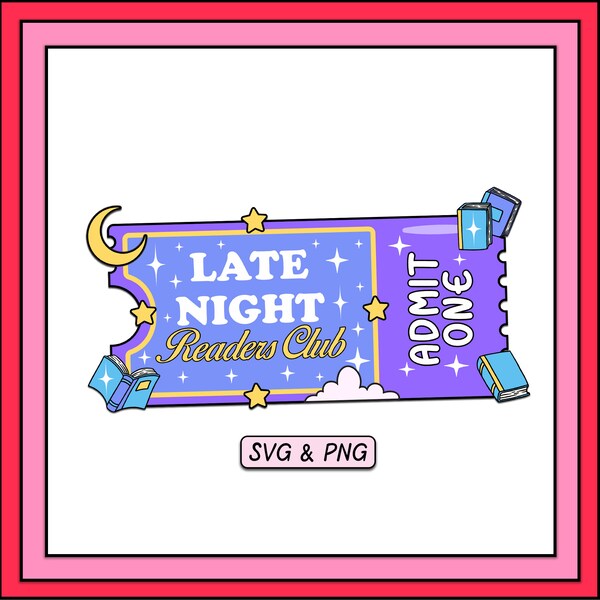 Late Night Readers Club Ticket SVG PNG Design, Digital Download, Trendy Book Bookish Design, Cute Book Lover Sticker Design, Commercial Use