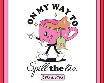 On My Way To Spill The Tea SVG PNG Design, Trendy Digital Download, Groovy Retro Aesthetic, Tea Cup Character, Cute Sublimation Png File