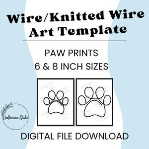 May include: Two black and white paw print templates for wire or knitted wire art. The templates are 6 and 8 inches in size. The text "PAW PRINTS" and "6 & 8 INCH SIZES" is included in the image.
