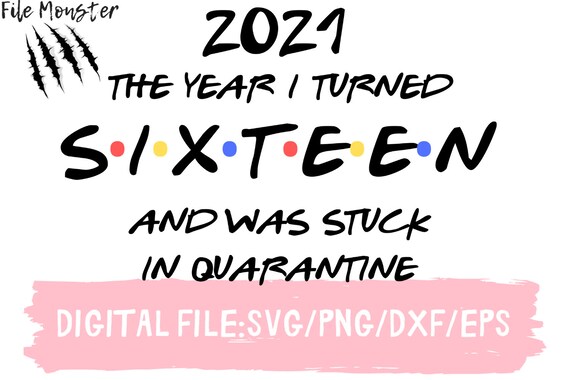 Download 2021 The Year I Turned 16 Svg 16th Birthday 16th Friends Etsy