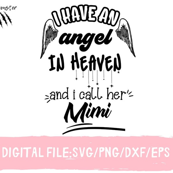 I Have An Angel in heaven i call her Mimi,  Mimi svg, Nana Funny Svg, Mimi shirt svg, Grandma Sublimation file, Mother's Day svg for Grandma