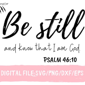 以下が含まれることがあります： 「Be still and know that I am God. Psalm 46:10」というテキストが書かれた白黒のグラフィック。テキストは手書き風。背景は白。グラフィックはSVG、PNG、DXF、EPS形式でデジタルダウンロードできます。