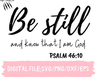 Be Still And Know Svg Be Still Png File Christian Svg For Shirts Psalm 46 10 Svg Faith Svg Scripture Svg Be Still Svg Bible Verse Svg
