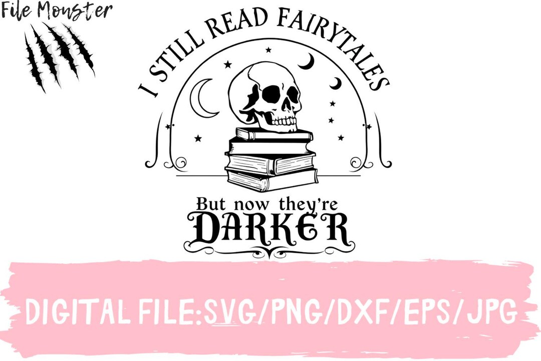 I Still Read Fairytales Svg, They're Just Darker Now, Book Lover SVG ...