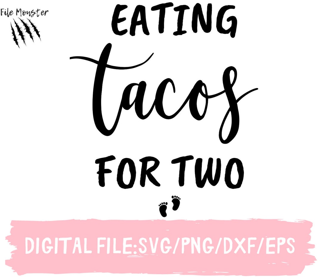 Eating Tacos for Two Svg, Pregnancy Svg, Gifts for New Mom Svg, Baby