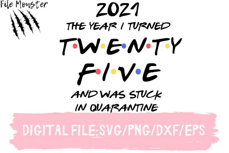 Download 25th Birthday Birthday In Quarantine Svg 25th Birthday Svg 25th Friends Svg 25th Birthday Gift 2021 The Year I Turned Twenty Five Svg Digital Art Collectibles Jewellerymilad Com